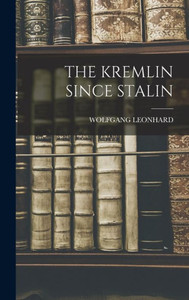 The Kremlin Since Stalin The Kremlin Since Stalin