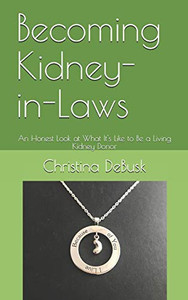 Becoming Kidney-in-Laws: An Honest Look at What It's Like to Be a Living Kidney Donor