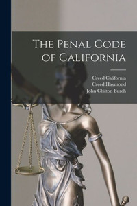 The Penal Code Of California The Penal Code Of California
