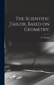 The Scientific Tailor, Based On Geometry; The Scientific Tailor, Based On Geometry;