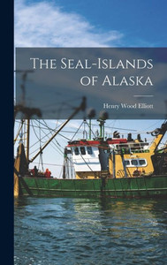 The Seal-Islands Of Alaska The Seal-Islands Of Alaska
