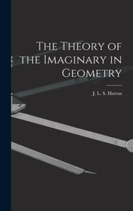 The Theory Of The Imaginary In Geometry