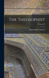 The Theosophist; Volume 28 The Theosophist; Volume 28