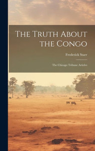 The Truth About The Congo: The Chicago Tribune Articles