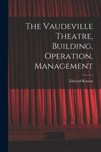 The Vaudeville Theatre, Building, Operation, Management The Vaudeville Theatre, Building, Operation, Management