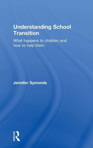 Understanding School Transition: What Happens To Children And How To Help Them Understanding School Transition: What Happens To Children And How To Help Them