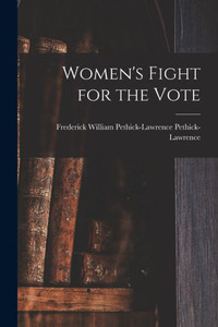 Women's Fight For The Vote Women's Fight For The Vote