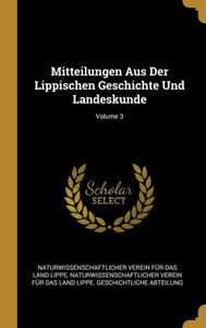 Mitteilungen Aus Der Lippischen Geschichte Und Landeskunde; Volume 3 (German Edition) Mitteilungen Aus Der Lippischen Geschichte Und Landeskunde; Volume 3 (German Edition)