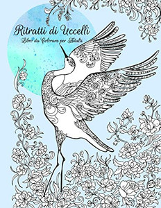 Ritratti di Uccelli Libro da Colorare per Adulti (Italian Edition)
