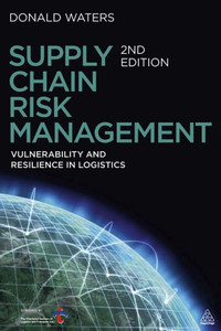Supply Chain Risk Management: Vulnerability And Resilience In Logistics Supply Chain Risk Management: Vulnerability And Resilience In Logistics
