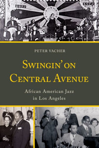 Swingin' On Central Avenue: African American Jazz In Los Angeles