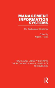 Management Information Systems: The Technology Challenge: The Technology Challenge (Routledge Library Editions: The Economics And Business Of Technology) Management Information Systems: The Technology Challenge: The Technology Challenge (Routledge Library Editions: The Economics And Business Of Technology)
