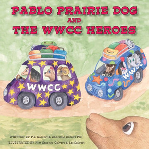 Pablo Prairie Dog And The Wwcc Heroes Pablo Prairie Dog And The Wwcc Heroes