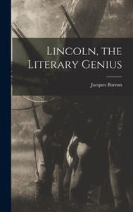 Lincoln, The Literary Genius Lincoln, The Literary Genius