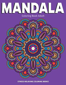 Mandala Coloring Book Adult : Stress Relieving Coloring Books: Relaxation Mandala Designs