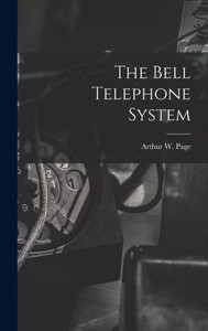The Bell Telephone System The Bell Telephone System