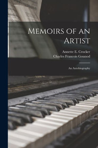 Memoirs Of An Artist; An Autobiography Memoirs Of An Artist; An Autobiography