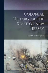 Colonial History Of The State Of New Jersey Colonial History Of The State Of New Jersey