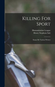 Killing For Sport: Essays By Various Writers Killing For Sport: Essays By Various Writers