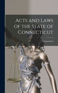 Acts And Laws Of The State Of Connecticut Acts And Laws Of The State Of Connecticut