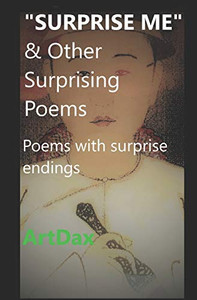 "SURPRISE ME" & Other Surprising Poems: Poems with surprise endings "SURPRISE ME" & Other Surprising Poems: Poems with surprise endings