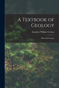 A Textbook Of Geology: Historical Geology A Textbook Of Geology: Historical Geology