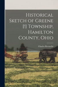 Historical Sketch Of Greene [!] Township, Hamilton County, Ohio