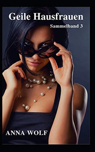 Geile Hausfrauen: Sammelband 3 (German Edition)