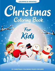 Christmas Coloring Book For Kids: 55 Easy Christmas Pages to Color with Santa Claus, Reindeer, Snowman, Christmas Tree and More!
