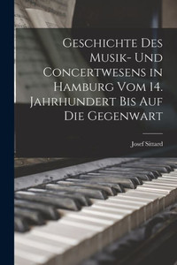 Geschichte Des Musik- Und Concertwesens In Hamburg Vom 14. Jahrhundert Bis Auf Die Gegenwart (German Edition) Geschichte Des Musik- Und Concertwesens In Hamburg Vom 14. Jahrhundert Bis Auf Die Gegenwart (German Edition)