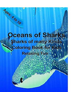 Oceans of Sharks Coloring book: Sharks of Many Kinds Oceans of Sharks Coloring book: Sharks of Many Kinds