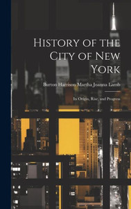 History Of The City Of New York: Its Origin, Rise, And Progress