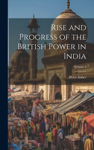 Rise And Progress Of The British Power In India; Volume 2
