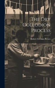 The Dry Collodion Process
