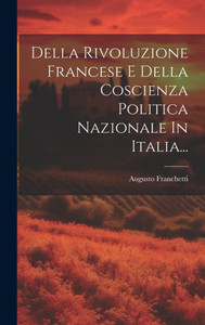 Della Rivoluzione Francese E Della Coscienza Politica Nazionale In Italia... (Italian Edition)