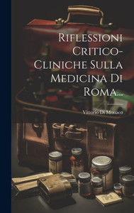Riflessioni Critico-Cliniche Sulla Medicina Di Roma... (Italian Edition)