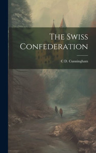 The Swiss Confederation The Swiss Confederation