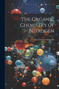The Organic Chemistry Of Nitrogen The Organic Chemistry Of Nitrogen