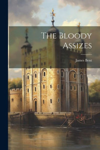 The Bloody Assizes The Bloody Assizes