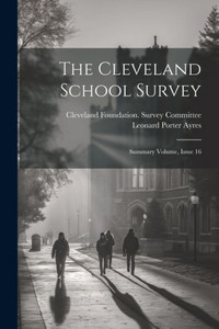 The Cleveland School Survey: Summary Volume, Issue 16 The Cleveland School Survey: Summary Volume, Issue 16