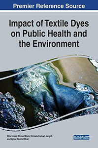 Impact of Textile Dyes on Public Health and the Environment (Advances in Human Services and Public Health (AHSPH))