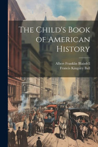 The Child's Book Of American History The Child's Book Of American History