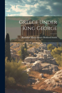 Greece Under King George Greece Under King George
