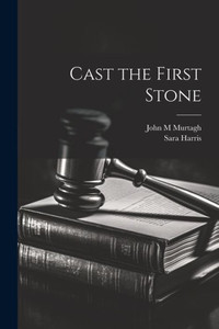 Cast The First Stone Cast The First Stone