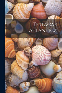 Testacae Atlantica Testacae Atlantica