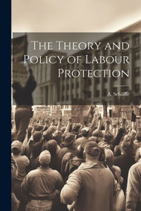 The Theory And Policy Of Labour Protection The Theory And Policy Of Labour Protection