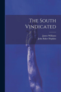 The South Vindicated The South Vindicated