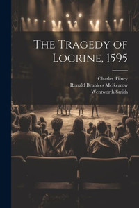 The Tragedy Of Locrine, 1595 The Tragedy Of Locrine, 1595