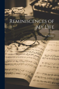 Reminiscences Of My Life Reminiscences Of My Life