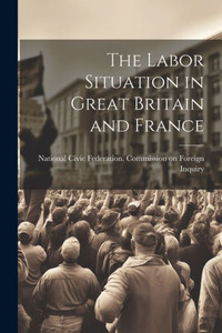 The Labor Situation In Great Britain And France The Labor Situation In Great Britain And France